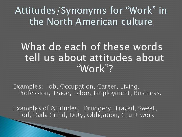 Attitudes/Synonyms for “Work” in the North American culture What do each of these words