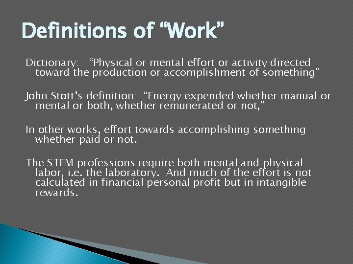 Definitions of “Work” Dictionary: “Physical or mental effort or activity directed toward the production