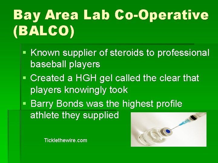 Bay Area Lab Co-Operative (BALCO) § Known supplier of steroids to professional baseball players