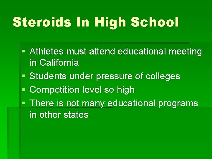 Steroids In High School § Athletes must attend educational meeting in California § Students