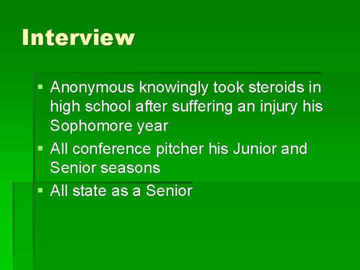 Interview § Anonymous knowingly took steroids in high school after suffering an injury his