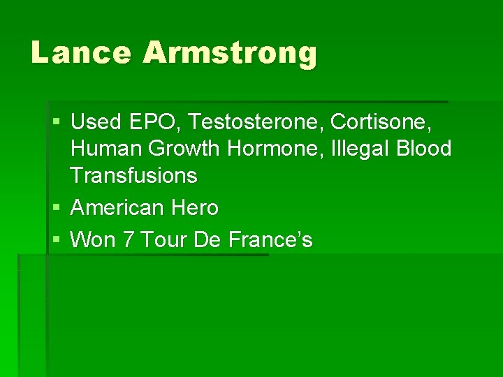 Lance Armstrong § Used EPO, Testosterone, Cortisone, Human Growth Hormone, Illegal Blood Transfusions §