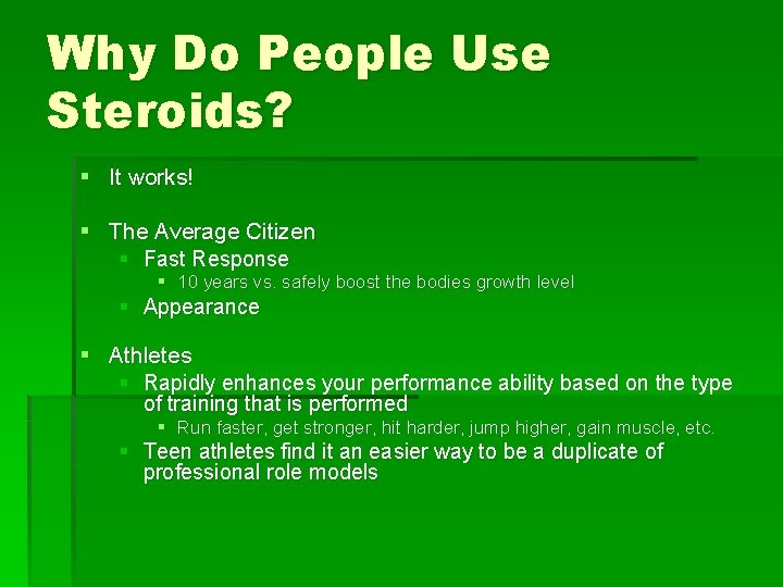 Why Do People Use Steroids? § It works! § The Average Citizen § Fast