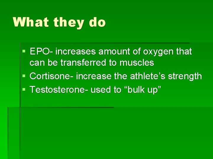 What they do § EPO- increases amount of oxygen that can be transferred to