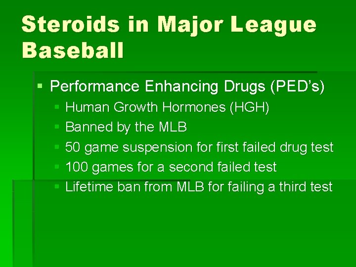 Steroids in Major League Baseball § Performance Enhancing Drugs (PED’s) § Human Growth Hormones