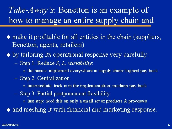 Take-Away’s: Benetton is an example of how to manage an entire supply chain and