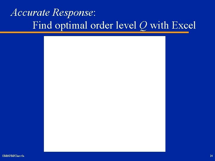 Accurate Response: Find optimal order level Q with Excel OM&PM/Class 6 a 14 