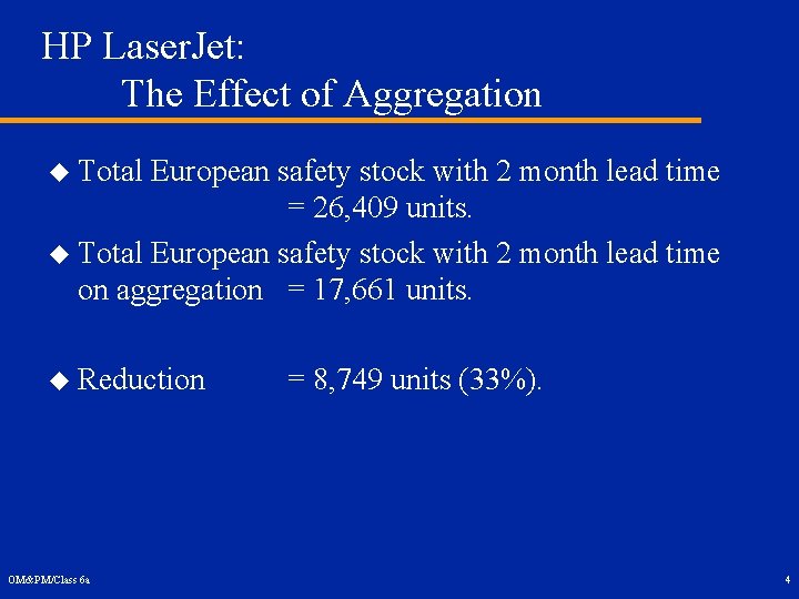 HP Laser. Jet: The Effect of Aggregation u Total European safety stock with 2