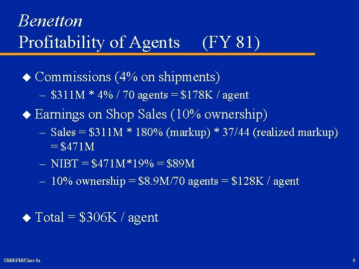 Benetton Profitability of Agents u Commissions (FY 81) (4% on shipments) – $311 M