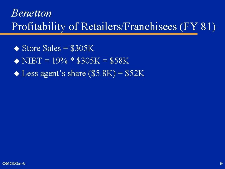 Benetton Profitability of Retailers/Franchisees (FY 81) u Store Sales = $305 K u NIBT