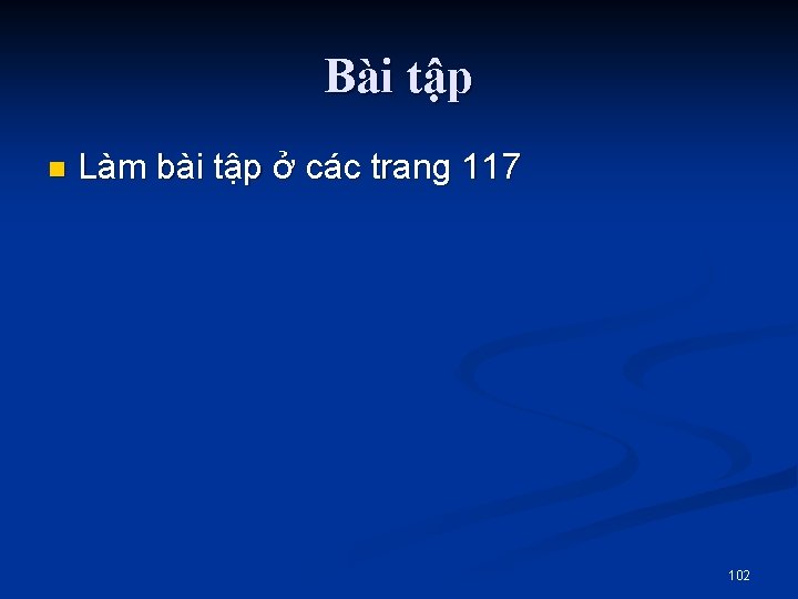 Bài tập n Làm bài tập ở các trang 117 102 