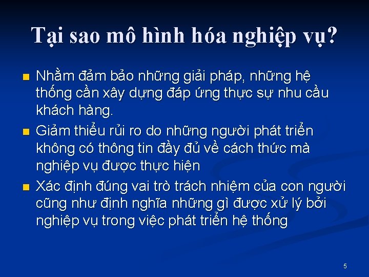 Tại sao mô hình hóa nghiệp vụ? n n n Nhằm đảm bảo những