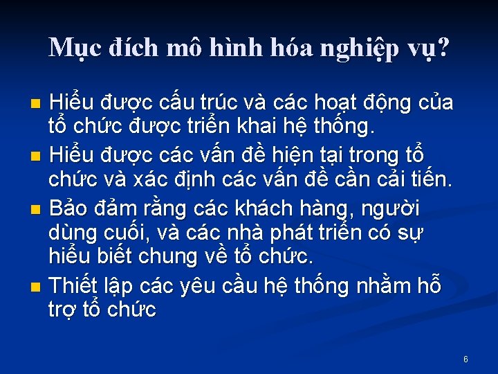 Mục đích mô hình hóa nghiệp vụ? Hiểu được cấu trúc và các hoạt