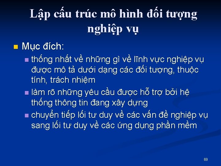 Lập cấu trúc mô hình đối tượng nghiệp vụ n Mục đích: thống nhất