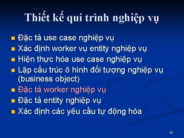 Thiết kế qui trình nghiệp vụ Đặc tả use case nghiệp vụ n Xác