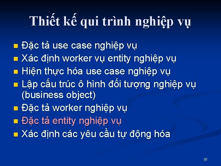 Thiết kế qui trình nghiệp vụ Đặc tả use case nghiệp vụ n Xác