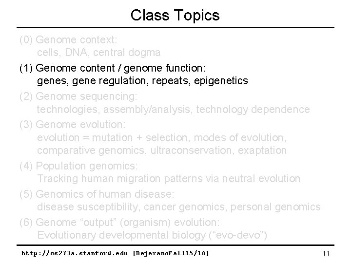 Class Topics (0) Genome context: cells, DNA, central dogma (1) Genome content / genome Class Topics (0) Genome context: cells, DNA, central dogma (1) Genome content / genome