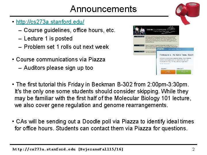 Announcements • http: //cs 273 a. stanford. edu/ – Course guidelines, office hours, etc. Announcements • http: //cs 273 a. stanford. edu/ – Course guidelines, office hours, etc.