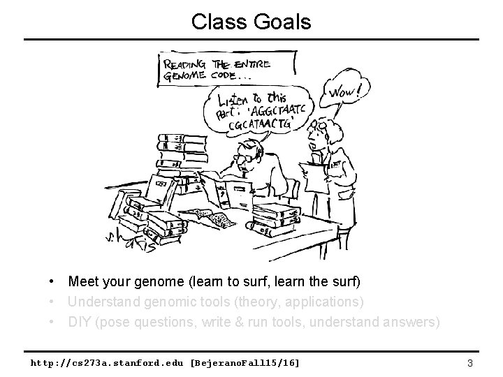 Class Goals • Meet your genome (learn to surf, learn the surf) • Understand Class Goals • Meet your genome (learn to surf, learn the surf) • Understand