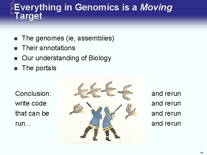 Everything in Genomics is a Moving Target n n The genomes (ie, assemblies) Their Everything in Genomics is a Moving Target n n The genomes (ie, assemblies) Their