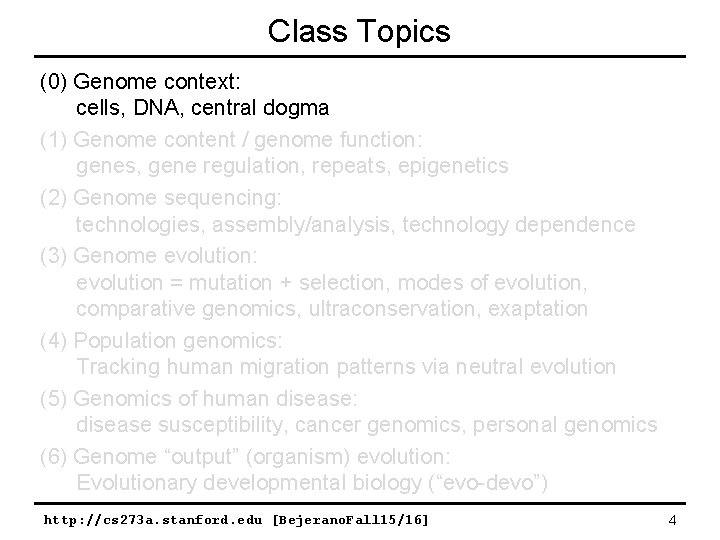 Class Topics (0) Genome context: cells, DNA, central dogma (1) Genome content / genome Class Topics (0) Genome context: cells, DNA, central dogma (1) Genome content / genome
