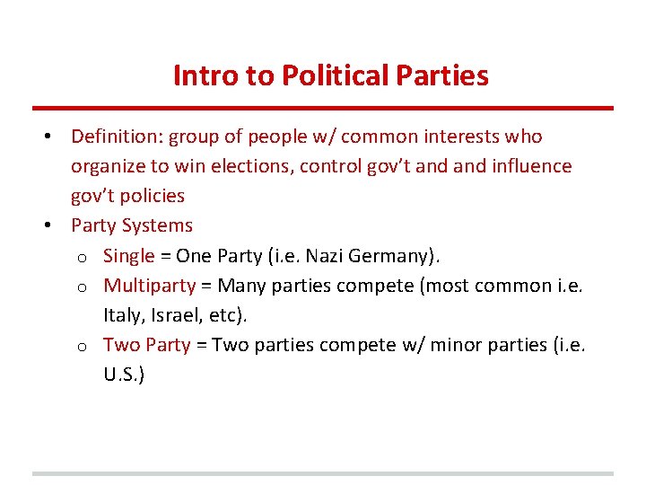 Intro to Political Parties • Definition: group of people w/ common interests who organize