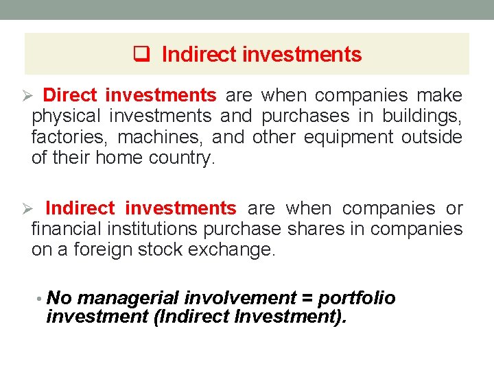 q Indirect investments Ø Direct investments are when companies make physical investments and purchases