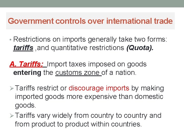 Government controls over international trade • Restrictions on imports generally take two forms: tariffs