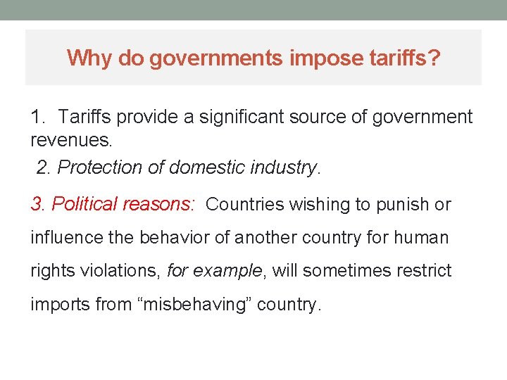 Why do governments impose tariffs? 1. Tariffs provide a significant source of government revenues.