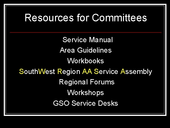 Resources for Committees Service Manual Area Guidelines Workbooks South. West Region AA Service Assembly