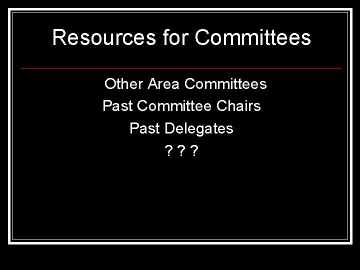 Resources for Committees Other Area Committees Past Committee Chairs Past Delegates ? ? ?