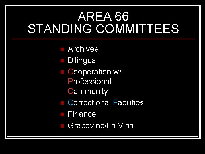AREA 66 STANDING COMMITTEES n n n Archives Bilingual Cooperation w/ Professional Community Correctional