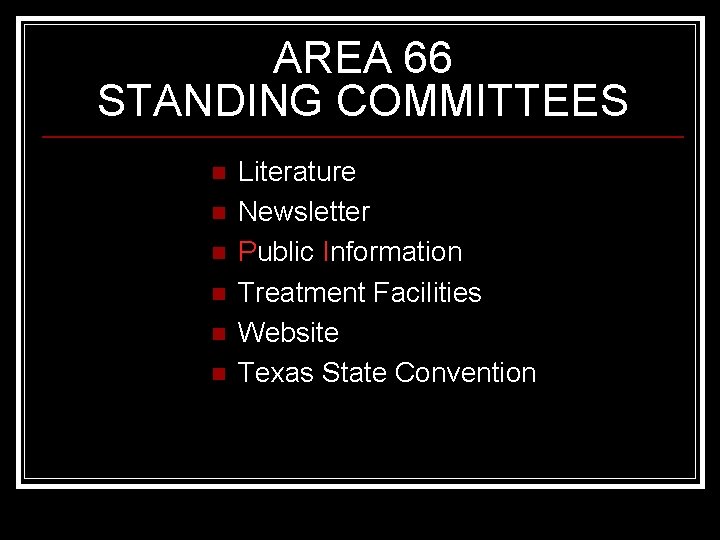 AREA 66 STANDING COMMITTEES n n n Literature Newsletter Public Information Treatment Facilities Website