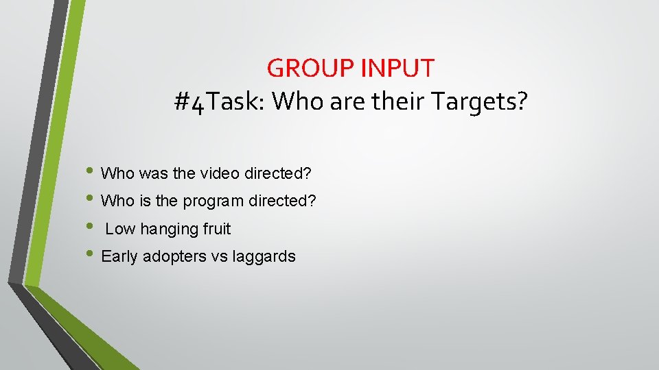 GROUP INPUT #4 Task: Who are their Targets? • Who was the video directed? GROUP INPUT #4 Task: Who are their Targets? • Who was the video directed?