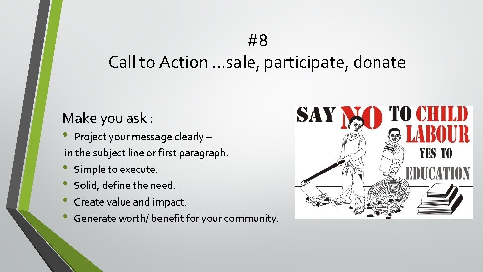 #8 Call to Action …sale, participate, donate Make you ask : • Project your #8 Call to Action …sale, participate, donate Make you ask : • Project your