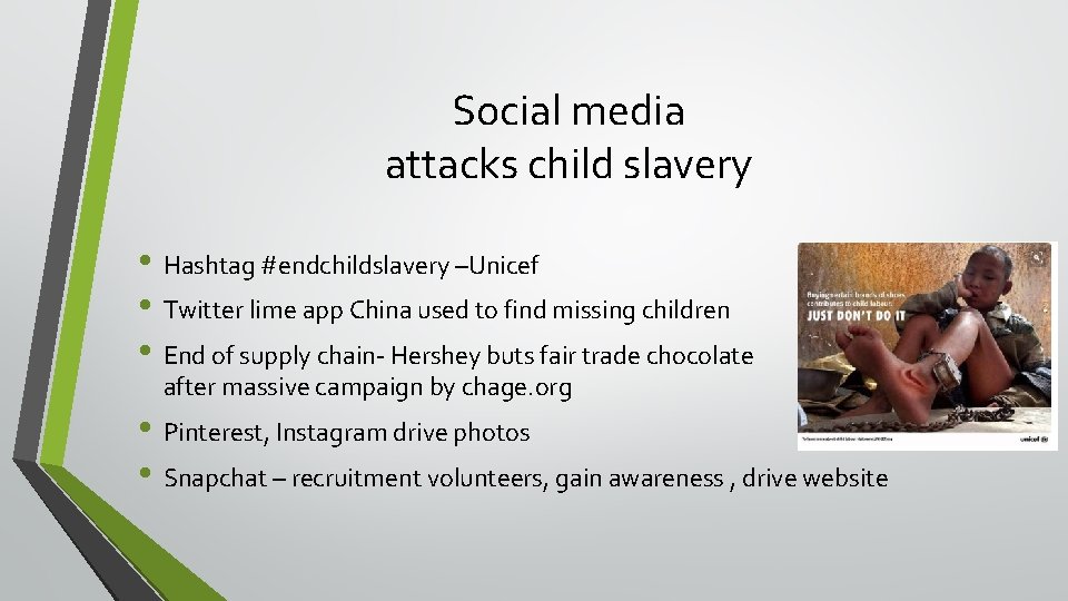 Social media attacks child slavery • Hashtag #endchildslavery –Unicef • Twitter lime app China Social media attacks child slavery • Hashtag #endchildslavery –Unicef • Twitter lime app China
