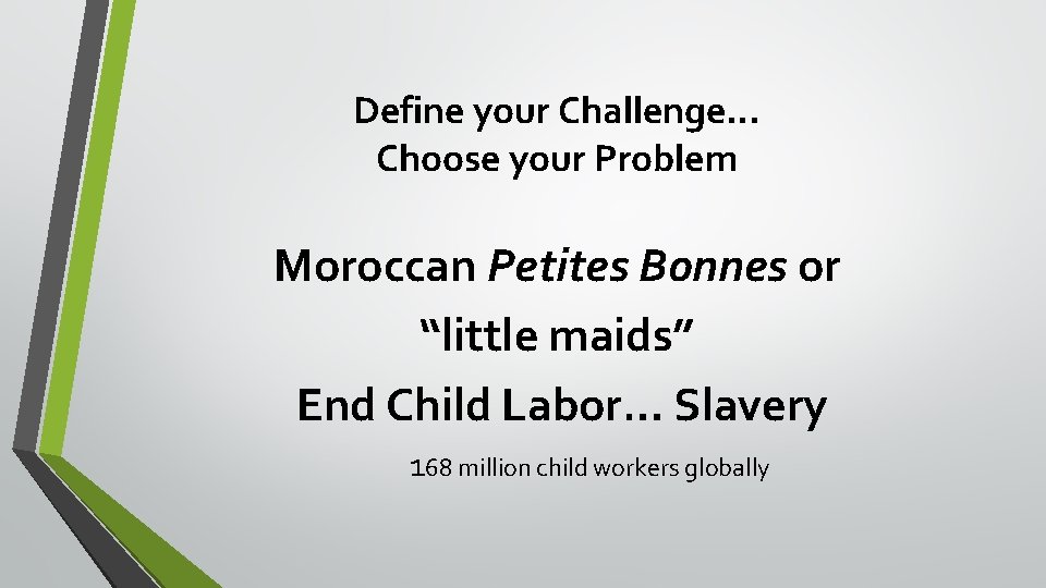 Define your Challenge… Choose your Problem Moroccan Petites Bonnes or “little maids” End Child Define your Challenge… Choose your Problem Moroccan Petites Bonnes or “little maids” End Child