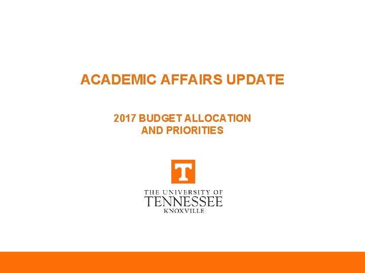 ACADEMIC AFFAIRS UPDATE 2017 BUDGET ALLOCATION AND PRIORITIES DRAFT ONLY – NOT FOR DISTRIBUTION