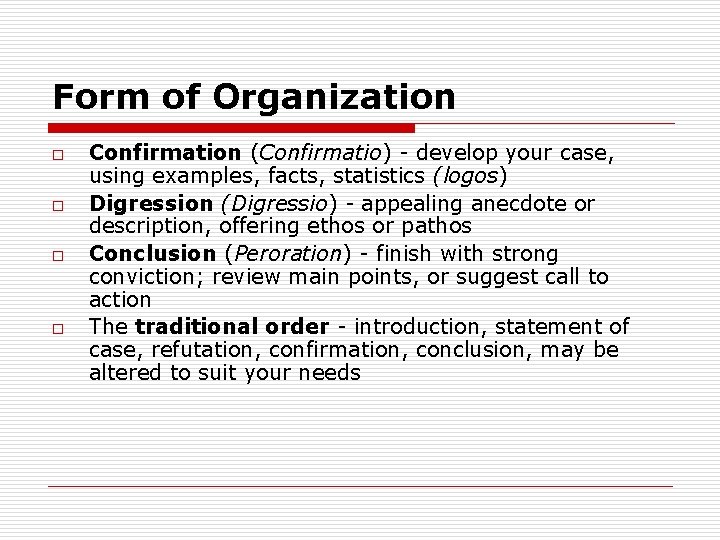 Form of Organization o o Confirmation (Confirmatio) - develop your case, using examples, facts,