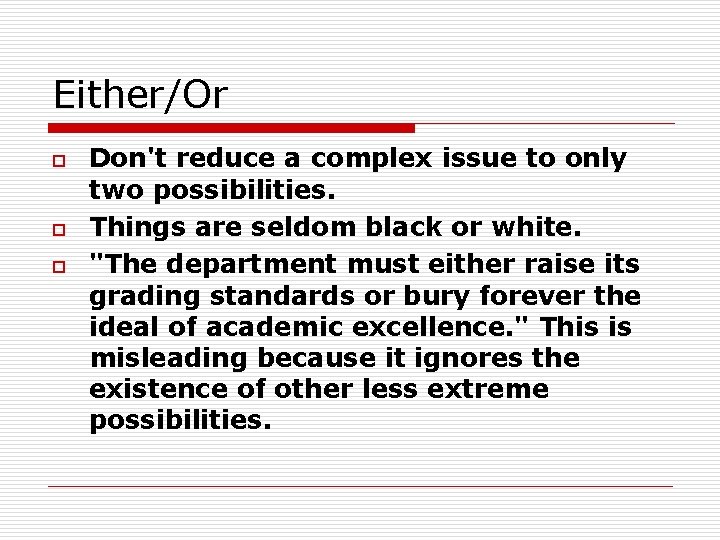 Either/Or o o o Don't reduce a complex issue to only two possibilities. Things