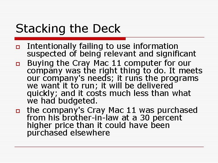 Stacking the Deck o o o Intentionally failing to use information suspected of being