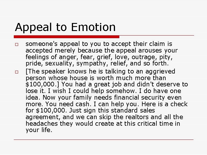 Appeal to Emotion o o someone's appeal to you to accept their claim is
