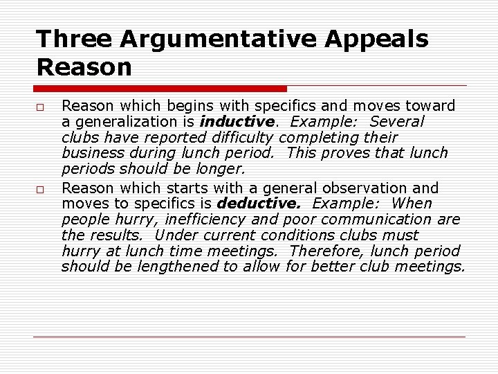 Three Argumentative Appeals Reason o o Reason which begins with specifics and moves toward