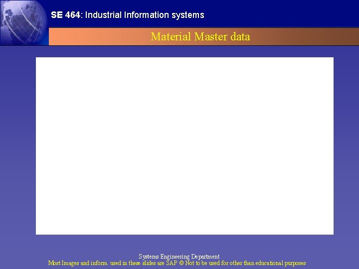 SE 464: Industrial Information systems Material Master data Systems Engineering Department Most Images and