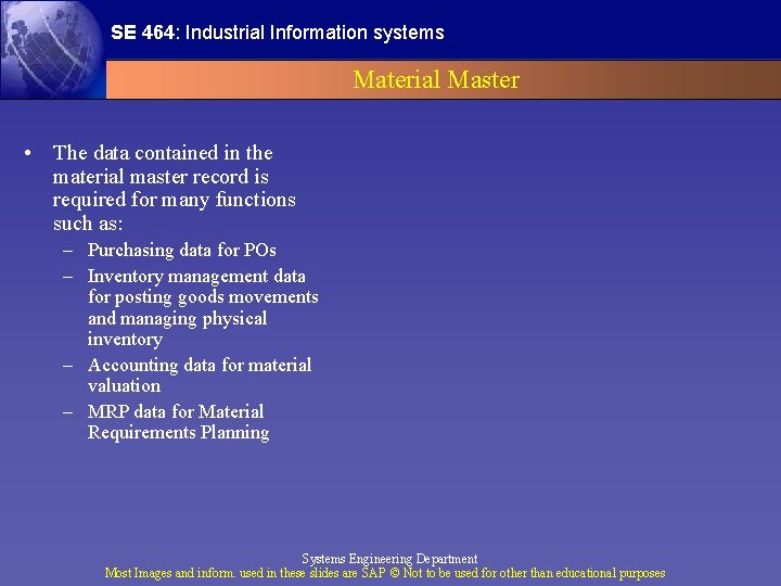 SE 464: Industrial Information systems Material Master • The data contained in the material