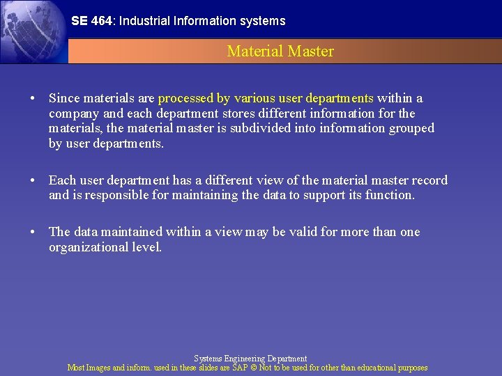 SE 464: Industrial Information systems Material Master • Since materials are processed by various