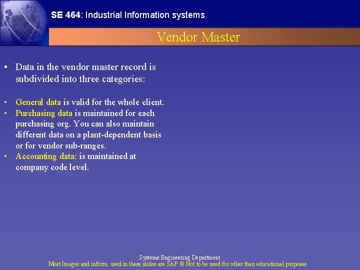 SE 464: Industrial Information systems Vendor Master • Data in the vendor master record