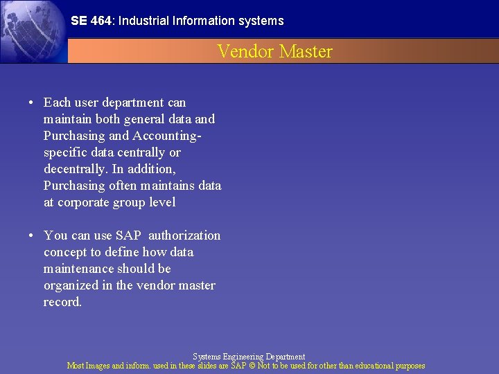 SE 464: Industrial Information systems Vendor Master • Each user department can maintain both