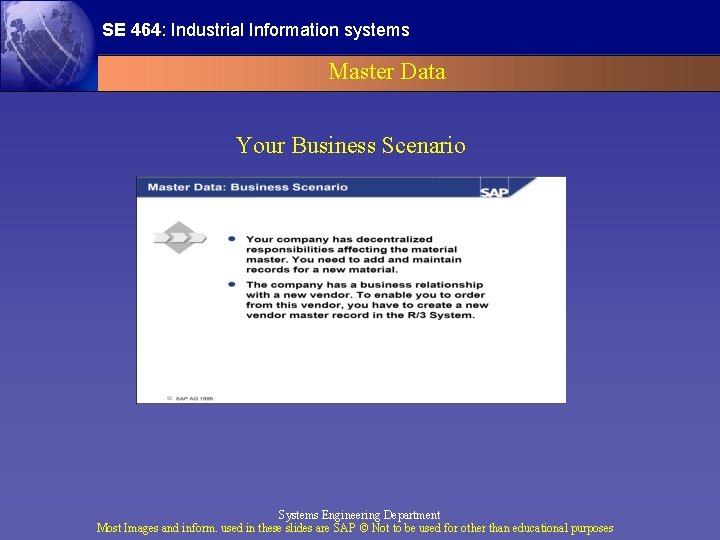 SE 464: Industrial Information systems Master Data Your Business Scenario Systems Engineering Department Most