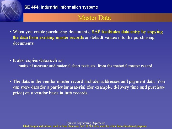 SE 464: Industrial Information systems Master Data • When you create purchasing documents, SAP